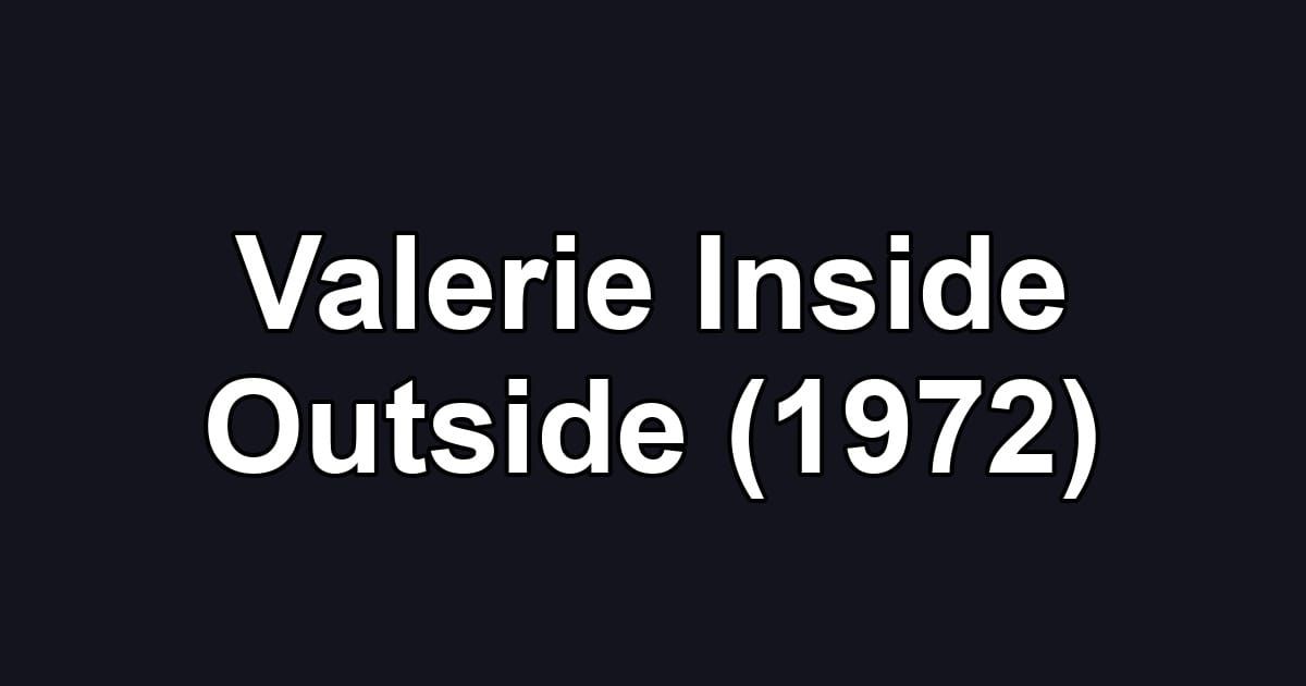 Valerie Inside Outside (1972)