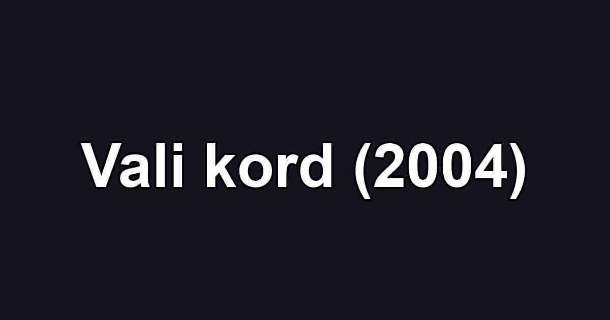Vali kord (2004)