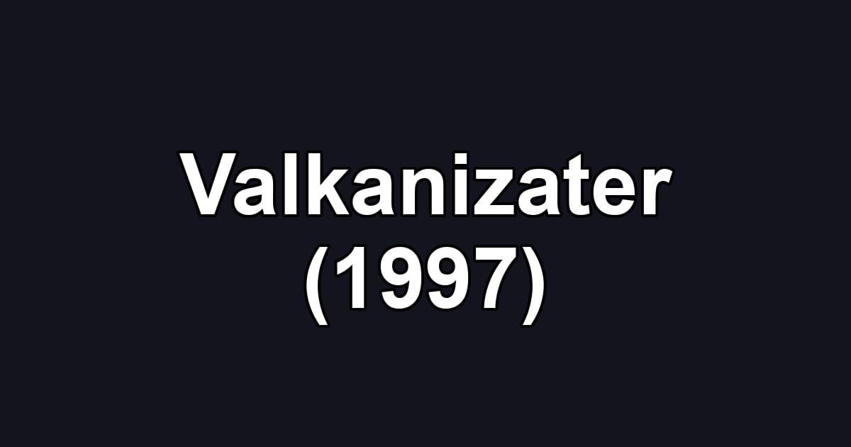Valkanizater (1997)