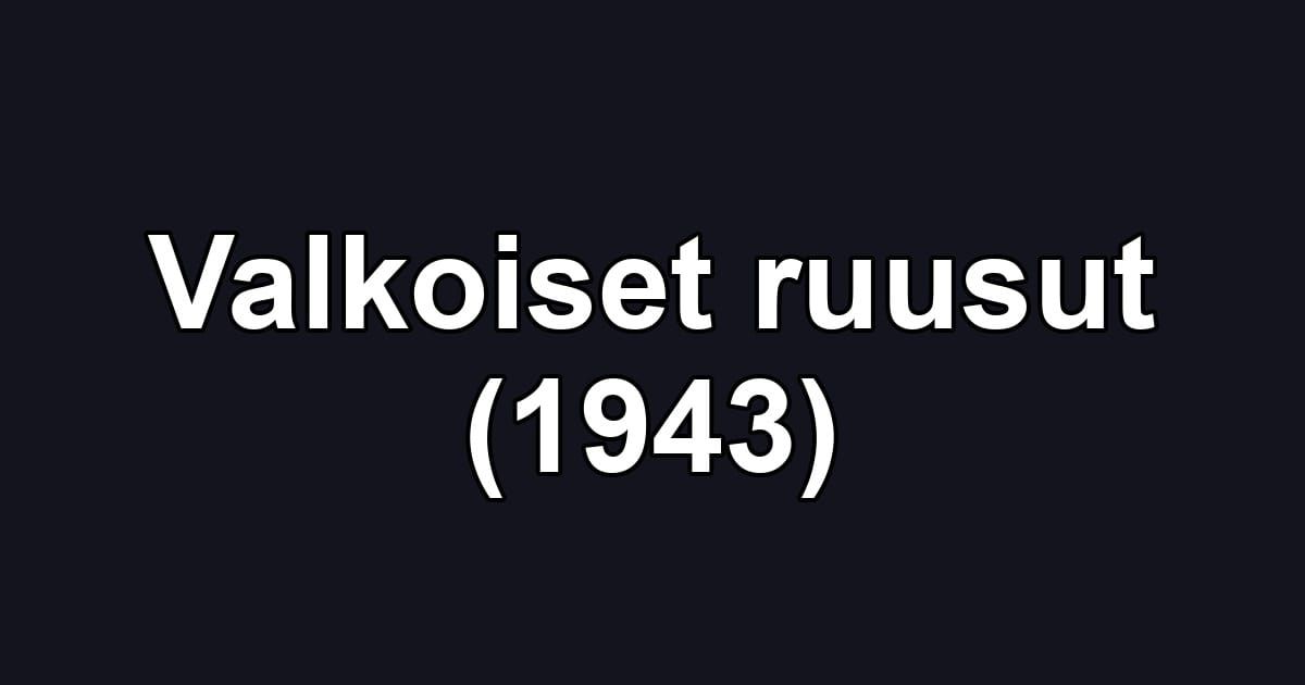 Valkoiset ruusut (1943)