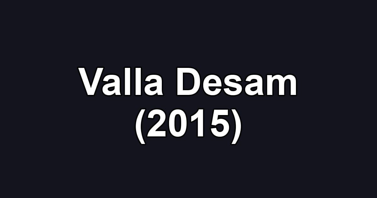 Valla Desam (2015)