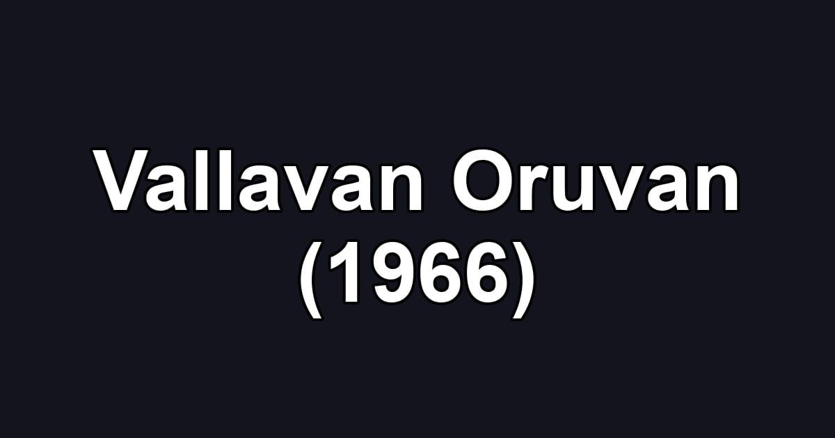 Vallavan Oruvan (1966)