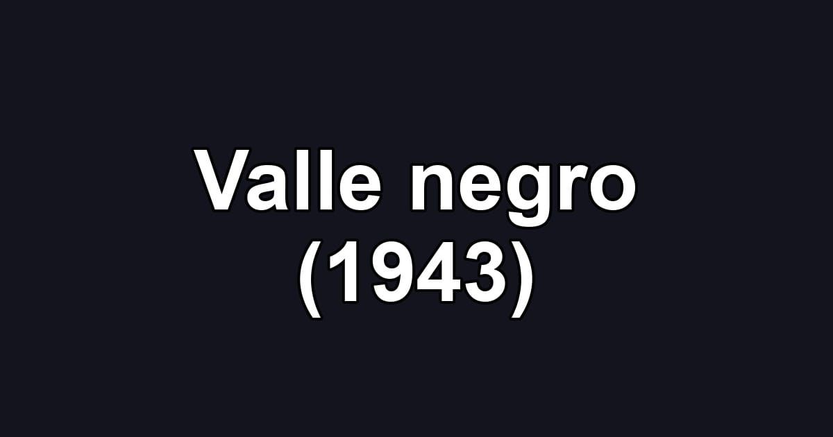 Valle negro (1943)
