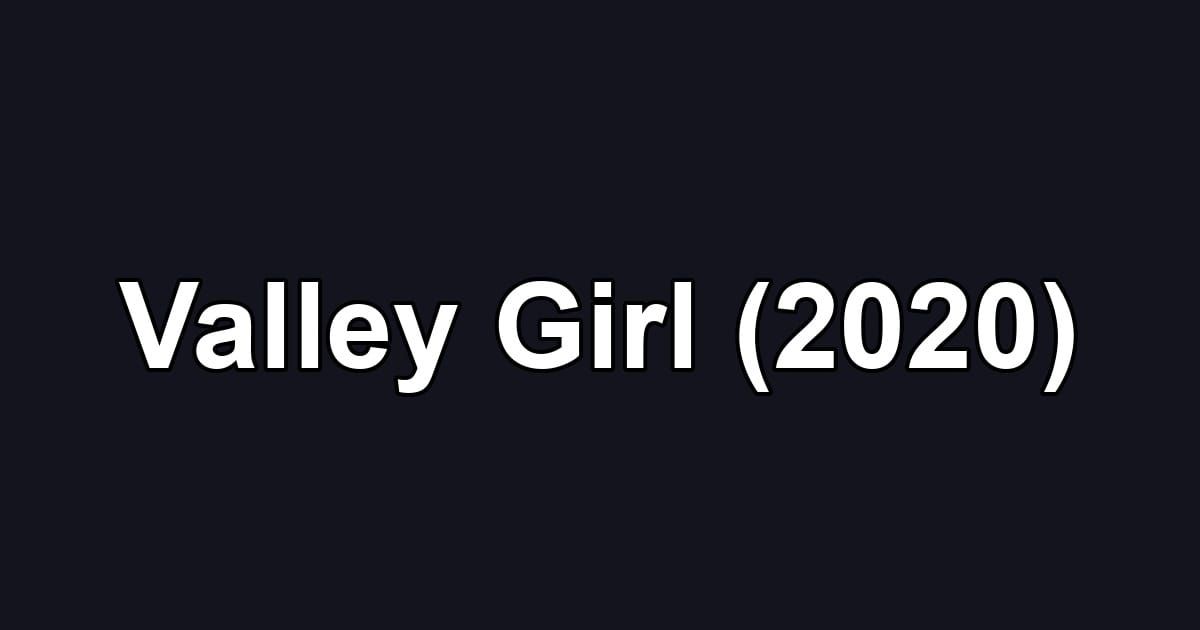 Valley Girl (2020)