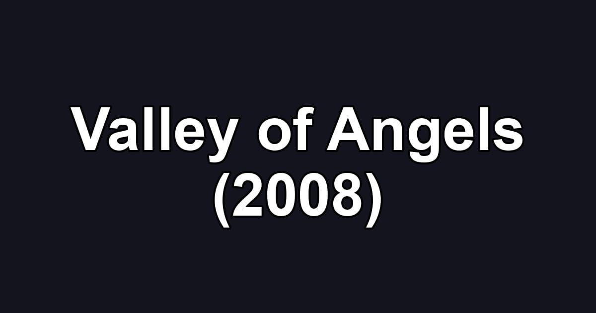 Valley of Angels (2008)