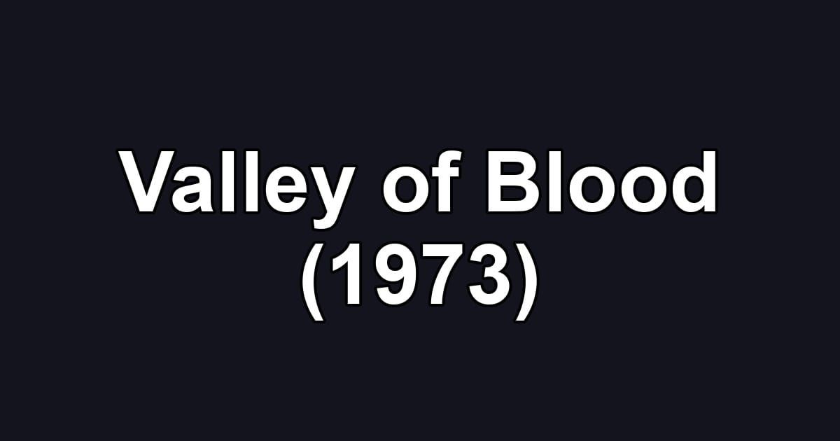 Valley of Blood (1973)