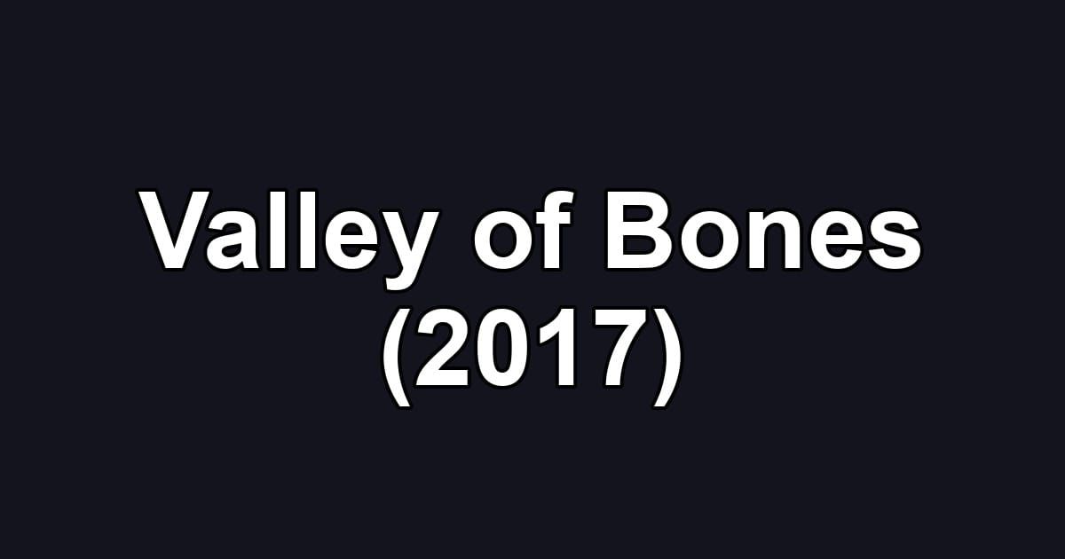 Valley of Bones (2017)
