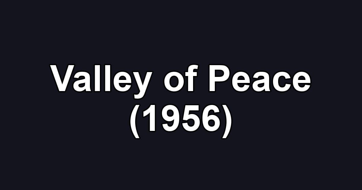 Valley of Peace (1956)