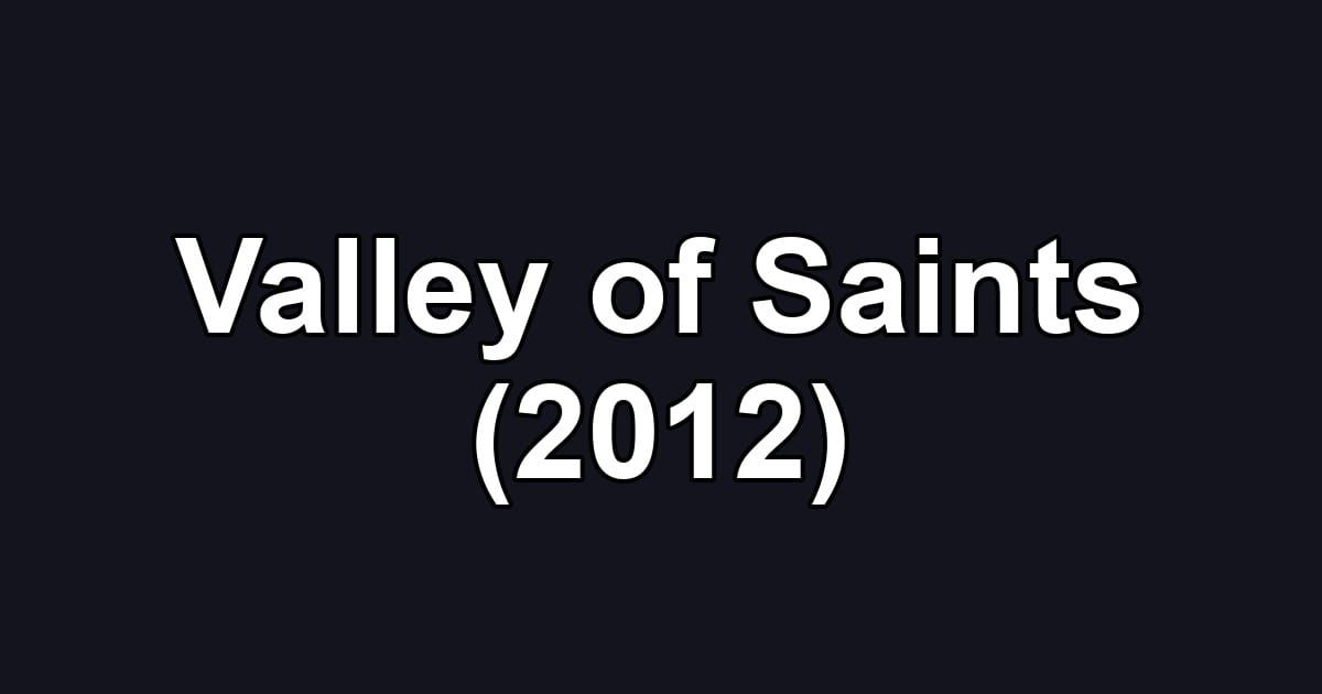 Valley of Saints (2012)