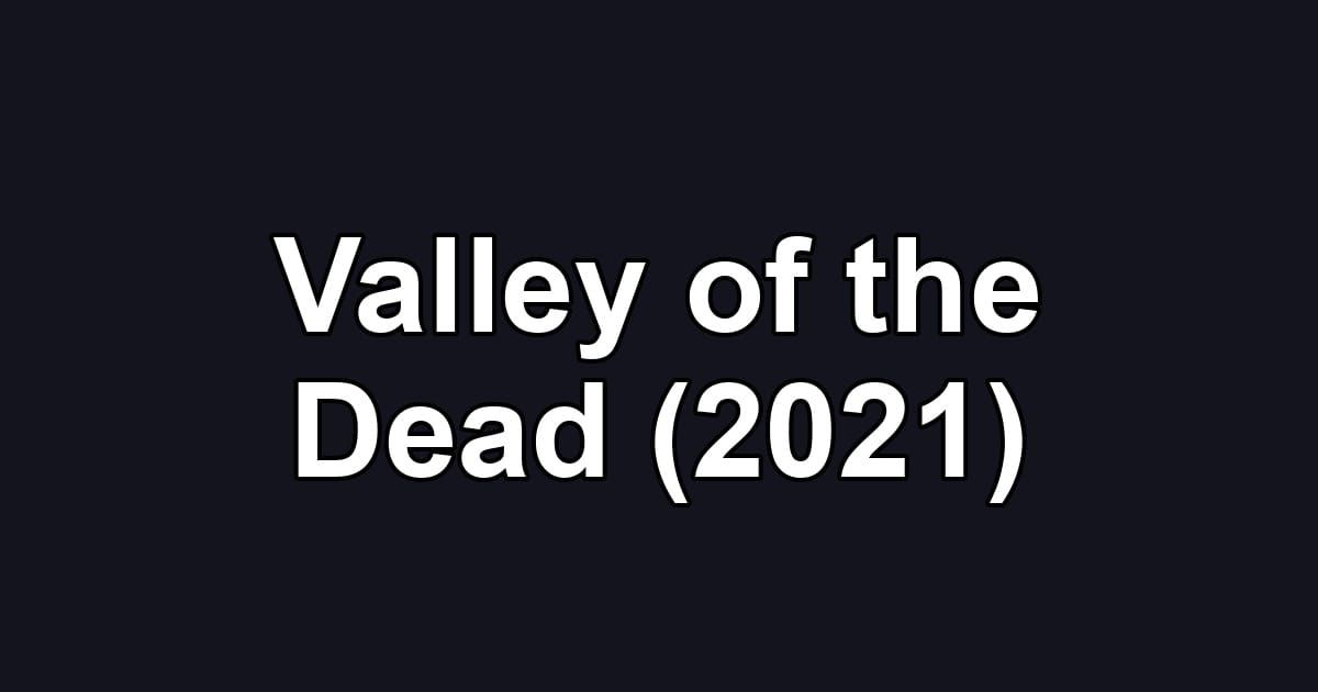 Valley of the Dead (2021)