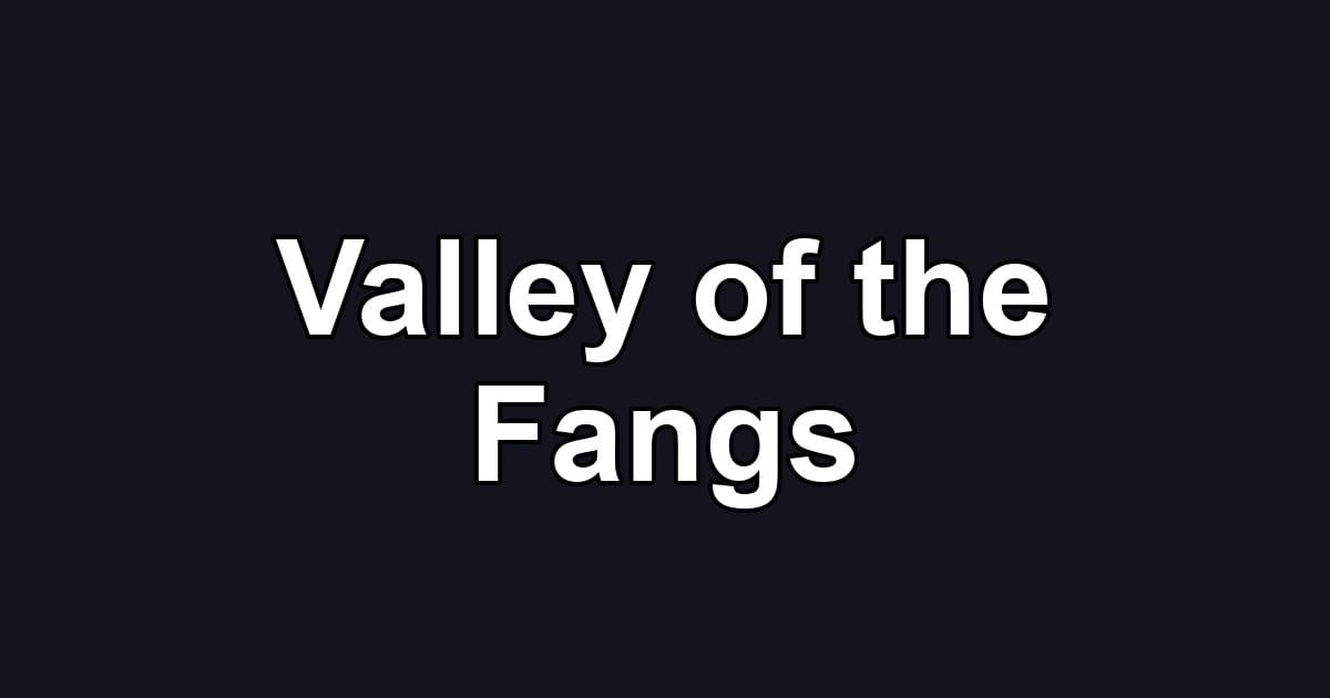 Valley of the Fangs