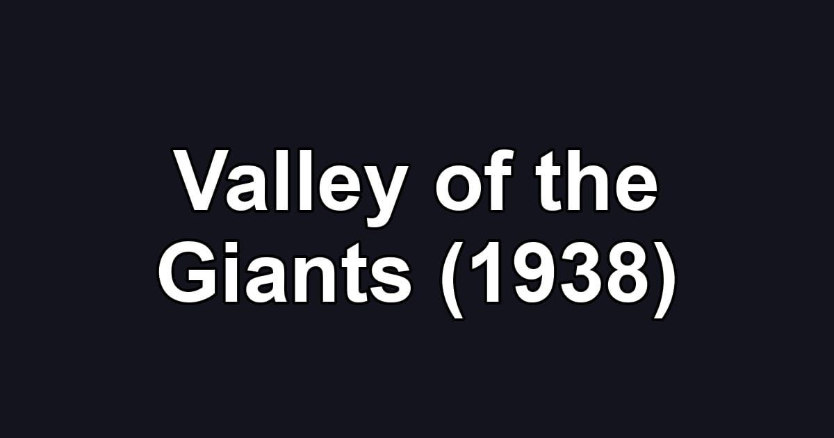 Valley of the Giants (1938)