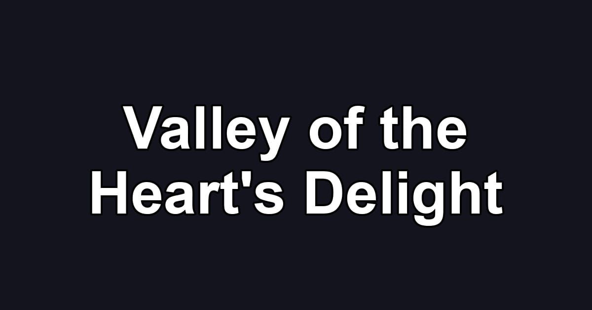 Valley of the Heart's Delight