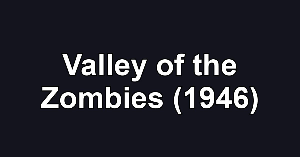 Valley of the Zombies (1946)