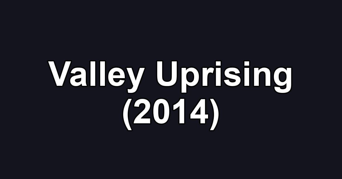 Valley Uprising (2014)