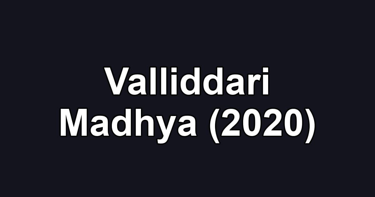 Valliddari Madhya (2020)