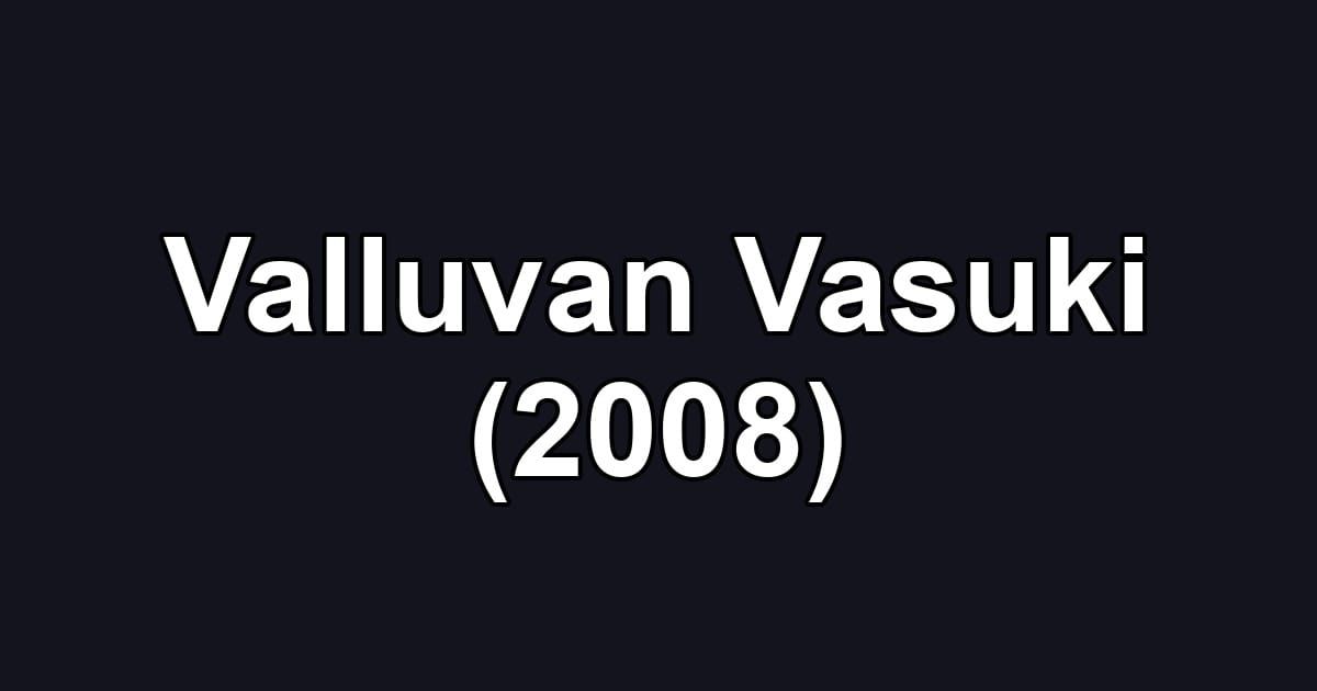 Valluvan Vasuki (2008)