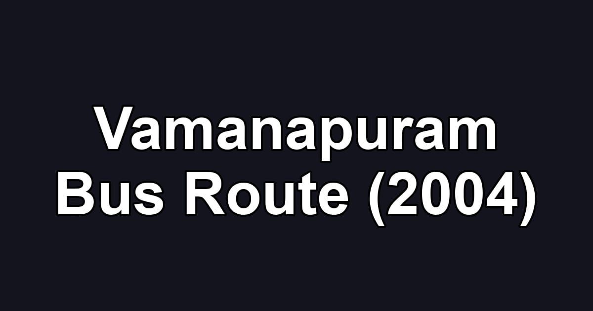 Vamanapuram Bus Route (2004)