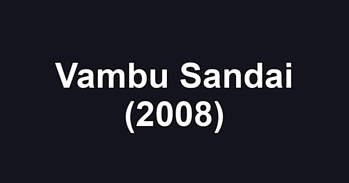 Vambu Sandai (2008)