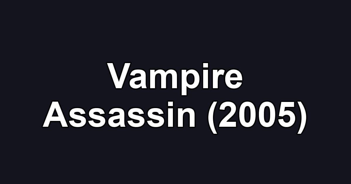 Vampire Assassin (2005)