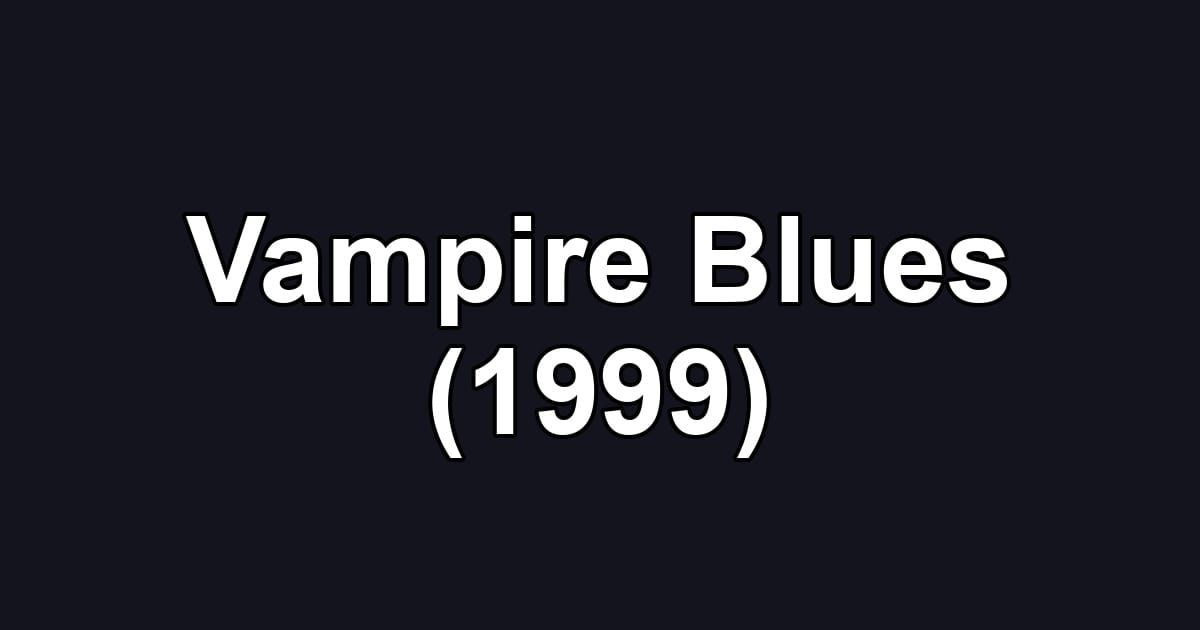 Vampire Blues (1999)