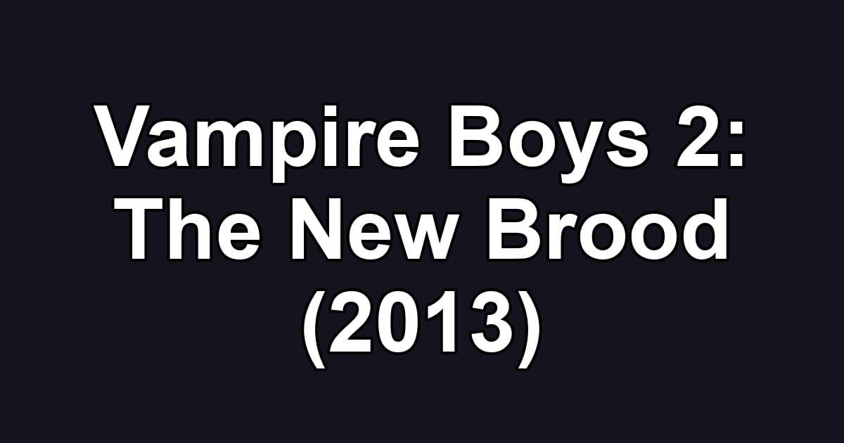 Vampire Boys 2: The New Brood (2013)
