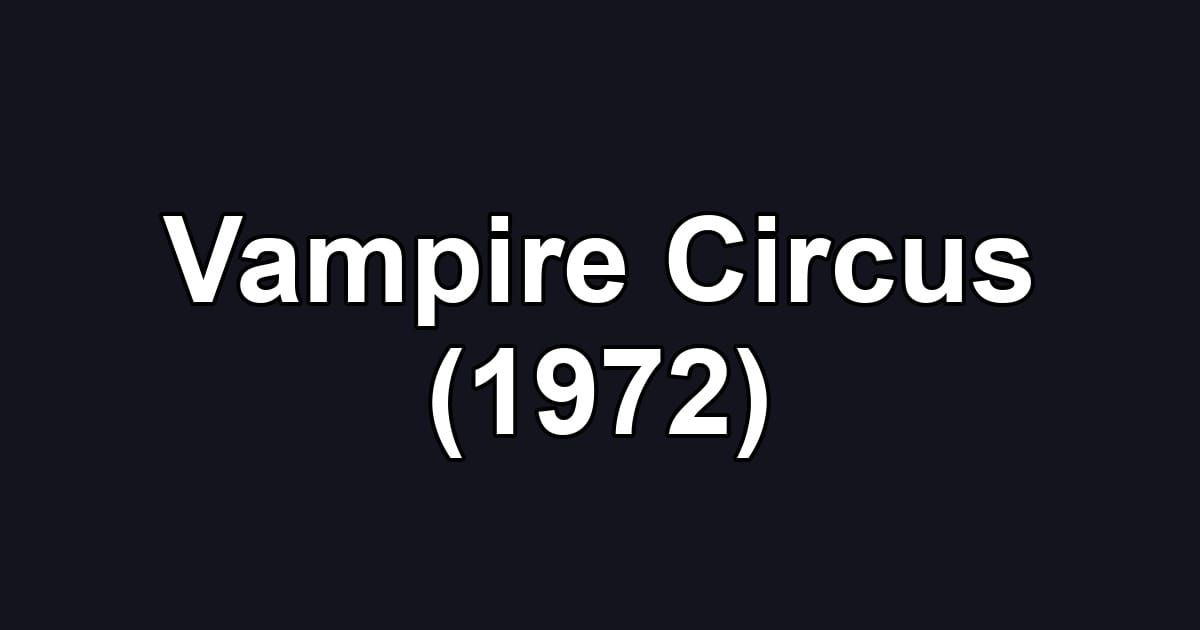 Vampire Circus (1972)