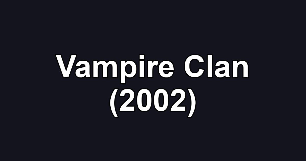 Vampire Clan (2002)