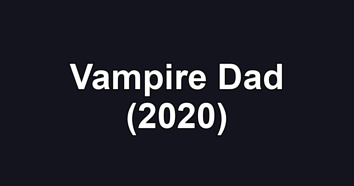 Vampire Dad (2020)