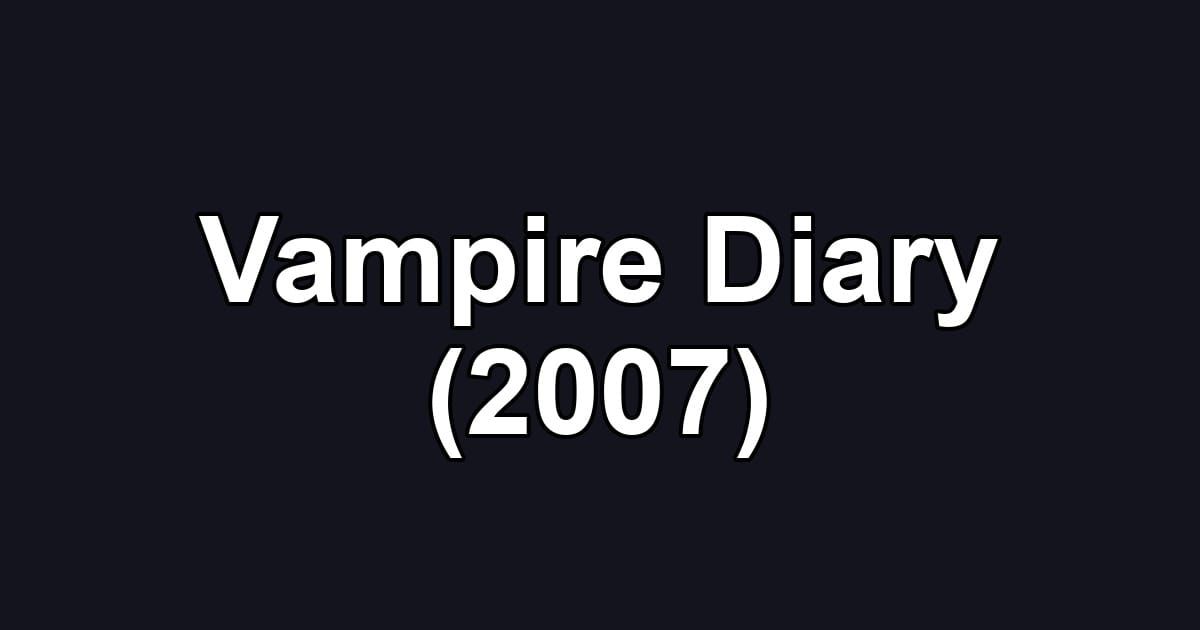 Vampire Diary (2007)