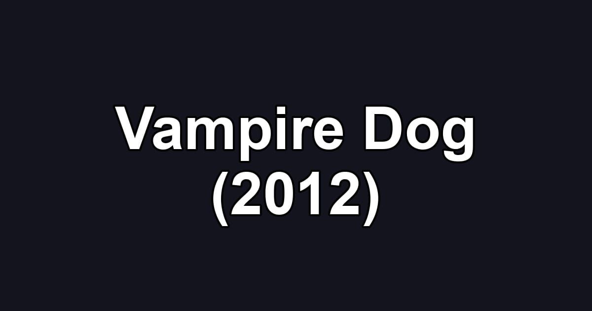 Vampire Dog (2012)