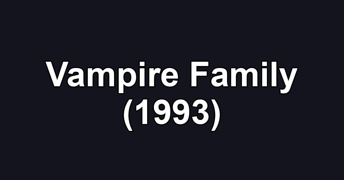 Vampire Family (1993)
