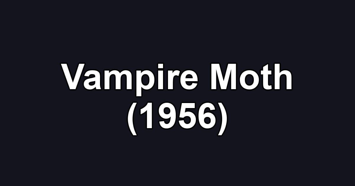 Vampire Moth (1956)