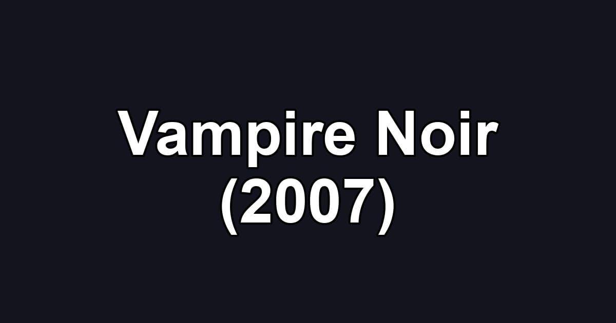 Vampire Noir (2007)