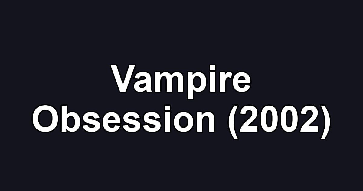 Vampire Obsession (2002)