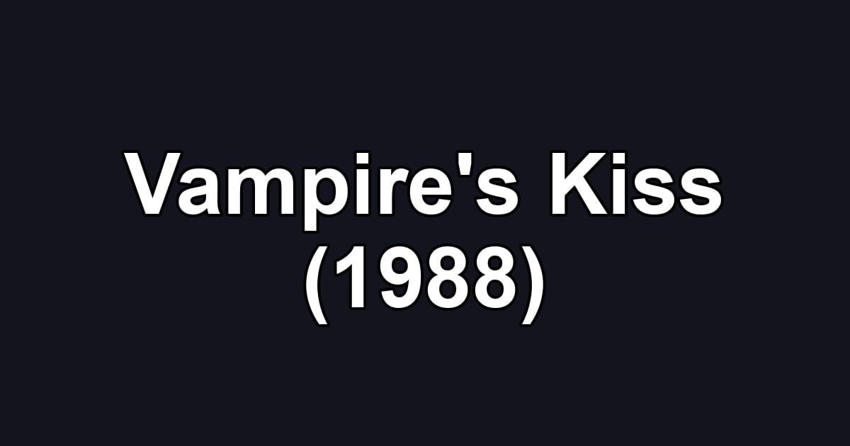 Vampire's Kiss (1988)