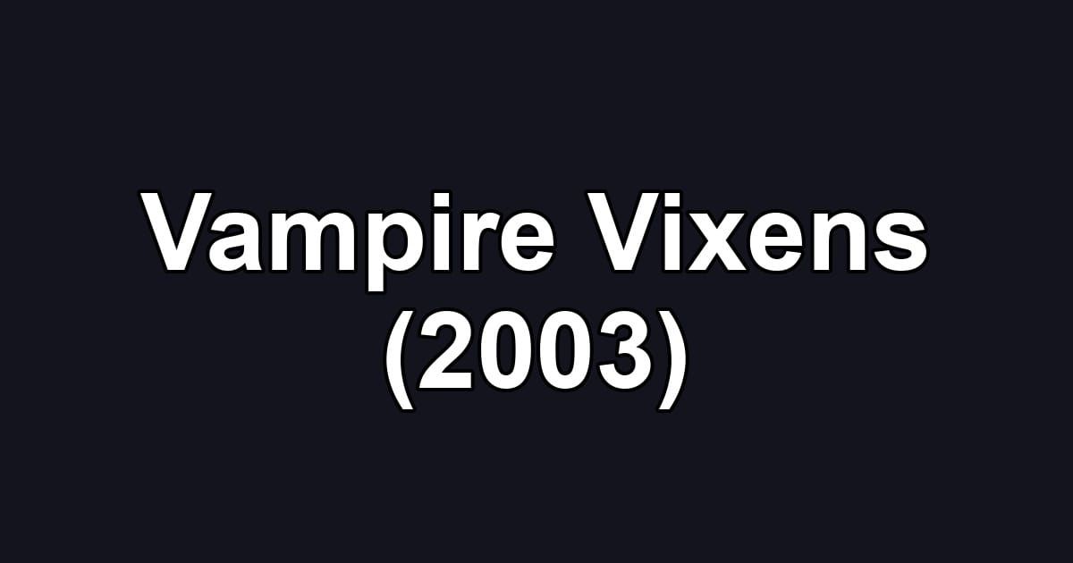 Vampire Vixens (2003)