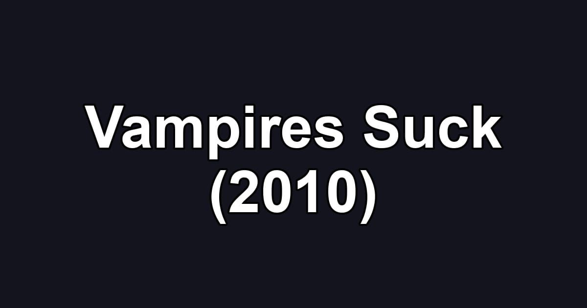 Vampires Suck (2010)