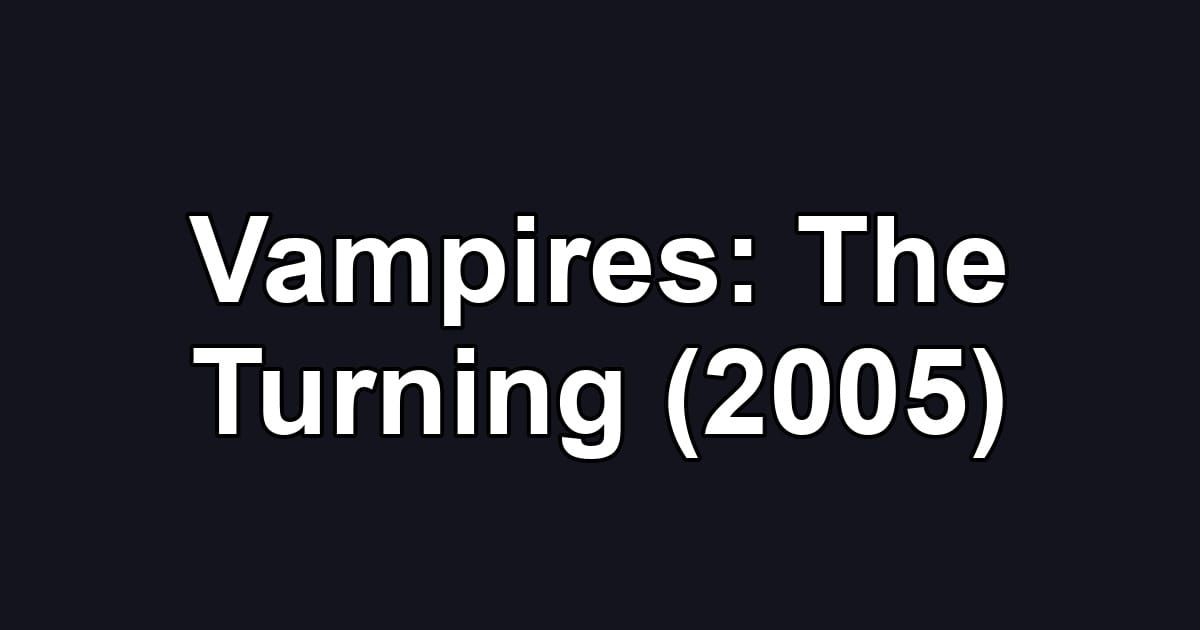 Vampires: The Turning (2005)