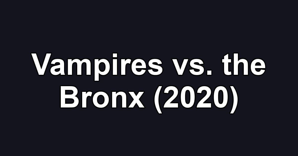 Vampires vs. the Bronx (2020)
