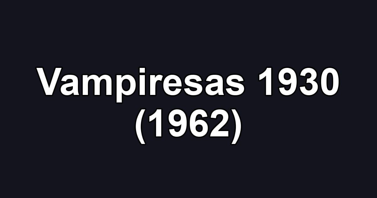 Vampiresas 1930 (1962)