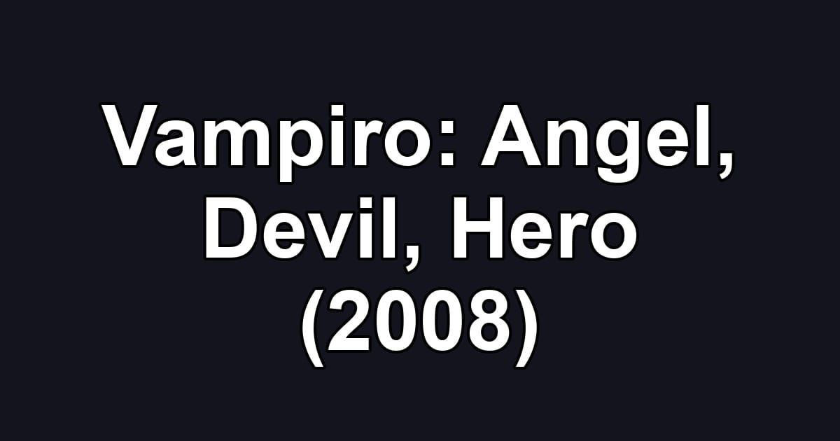 Vampiro: Angel, Devil, Hero (2008)