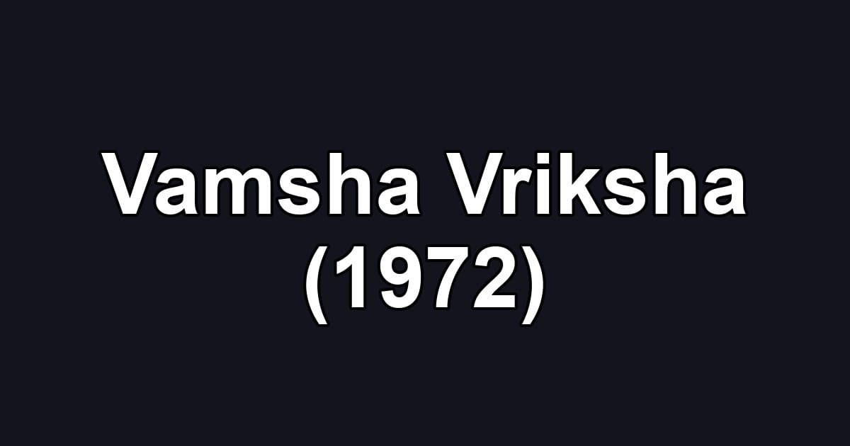 Vamsha Vriksha (1972)