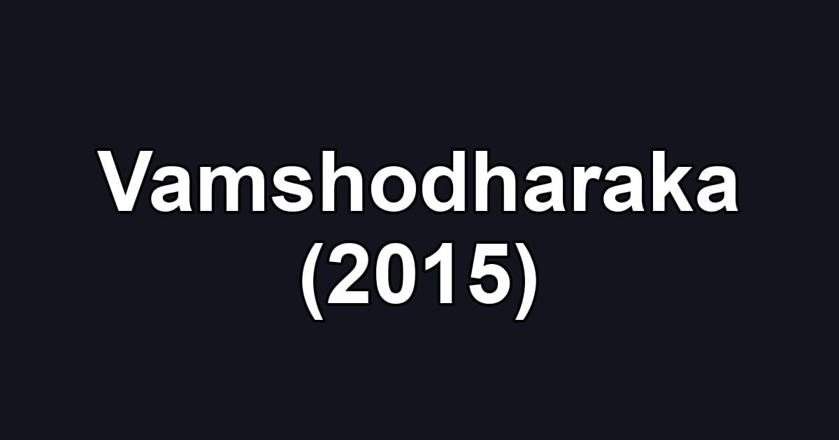 Vamshodharaka (2015)