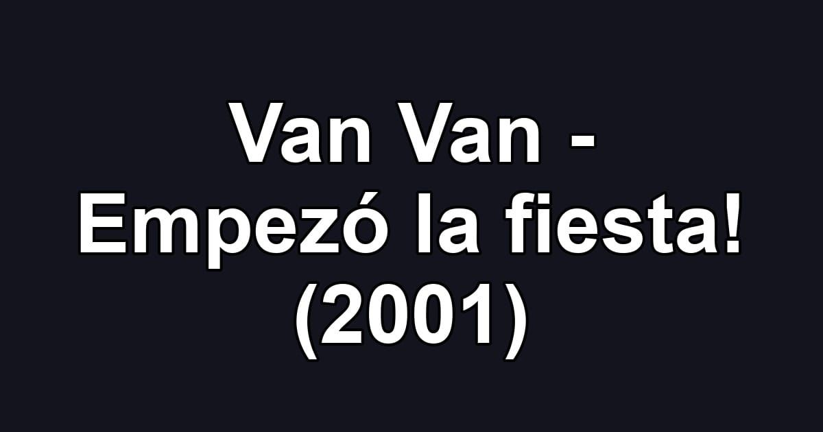 Van Van - Empezó la fiesta! (2001)