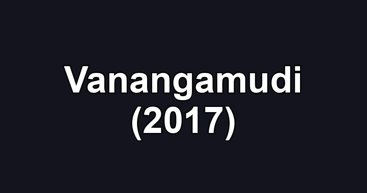 Vanangamudi (2017)