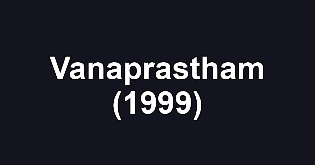 Vanaprastham (1999)