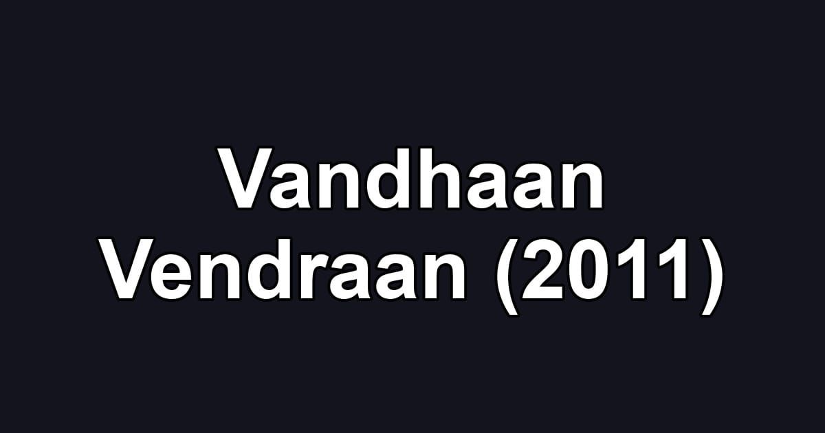 Vandhaan Vendraan (2011)
