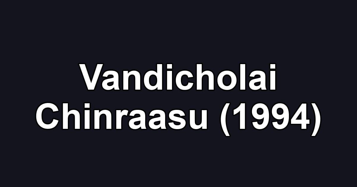 Vandicholai Chinraasu (1994)