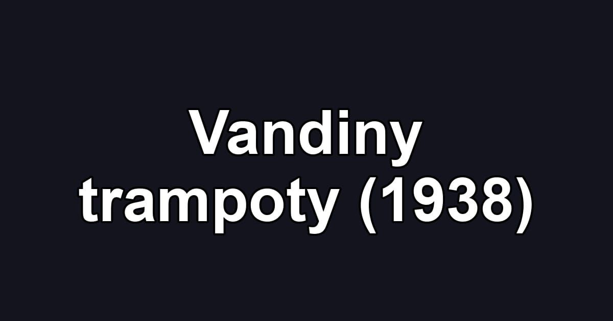 Vandiny trampoty (1938)